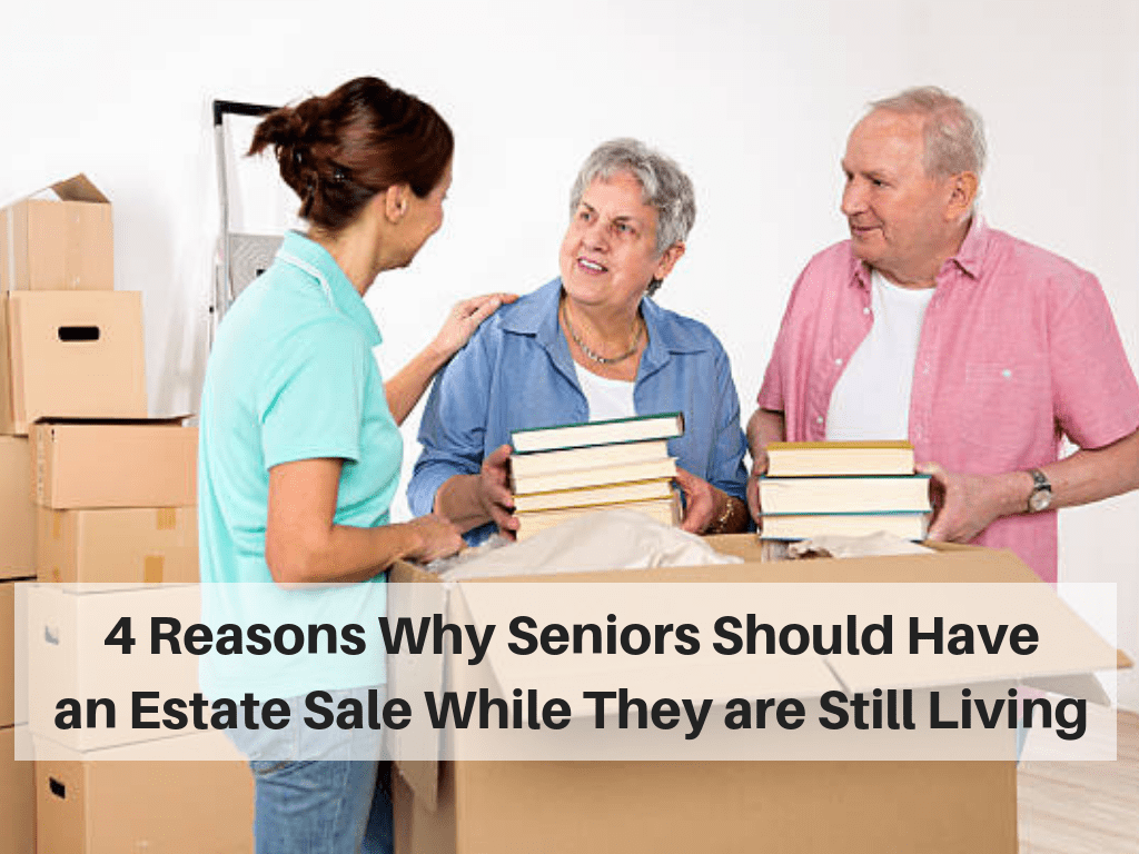 4 Reasons Why Seniors Should Have an Estate Sale While They are Still Living.